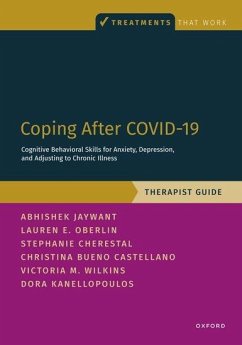 Coping After Covid-19: Cognitive Behavioral Skills for Anxiety, Depression, and Adjusting to Chronic Illness - Jaywant, Abhishek (Assistant Professor, Assistant Professor, Weill C; Kanellopoulos, Dora (Associate Professor, Associate Professor, Weill; Oberlin, Lauren (Assistant Professor, Assistant Professor, Weill Cor