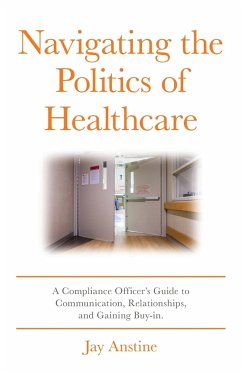 Navigating the Politics of Healthcare - Anstine, Jay