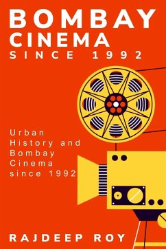 Urban History and Bombay Cinema since 1992 - Roy, Rajdeep