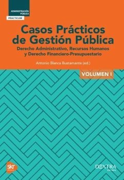 Casos prácticos de gestión publica I : derecho administrativo, recursos humanos y derecho financiero-presupuestario - Blanca Bustamante., Antonio