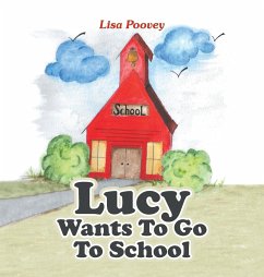 Lucy Wants to Go to School - Poovey, Lisa