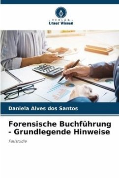 Forensische Buchführung - Grundlegende Hinweise - Alves dos Santos, Daniela