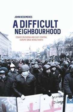 A Difficult Neighbourhood: Essays on Russia and East-Central Europe since World War II - Besemeres, John