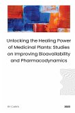 Unlocking the Healing Power of Medicinal Plants: Studies on Improving Bioavailability and Pharmacodynamics