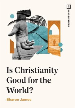 Is Christianity Good for the World? - James, Sharon
