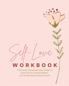 Self-Love Workbook - A 52 week Comprehensive Guide - Presley, Amber