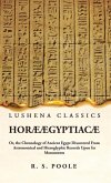 Horæ Ægyptiacæ Or, the Chronology of Ancient Egypt Discovered From Astronomical and Hieroglyphic Records Upon Its Monuments