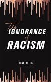 The Ignorance of Racism