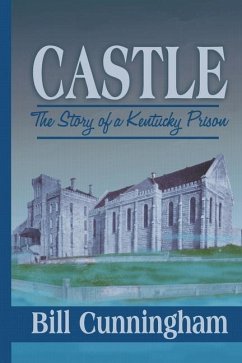 Castle: The Story of a Kentucky Prison - Cunningham, Bill
