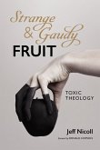 Strange and Gaudy Fruit: Toxic Theology