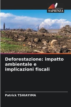 Deforestazione: impatto ambientale e implicazioni fiscali - Tshiayima, Patrick