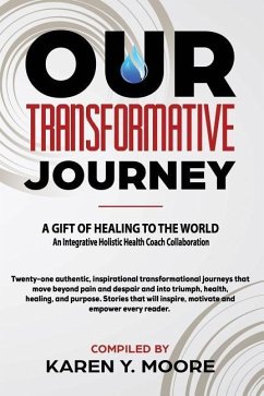 Our Transformative Journey - A Gift of Healing to The World - Moore, Karen Y.