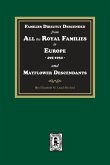 Families Directly Descended from All the Royal Families in Europe, 495-19323 and Mayflower Descendants