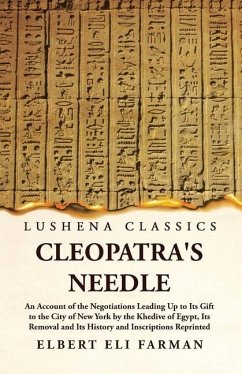 Cleopatra's Needle An Account of the Negotiations - Elbert Eli Farman