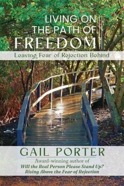 Living On The Path Of Freedom: Leaving Fear of Rejection Behind - Porter, Gail