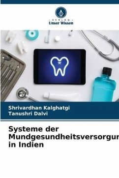 Systeme der Mundgesundheitsversorgung in Indien - Kalghatgi, Shrivardhan;Dalvi, Tanushri