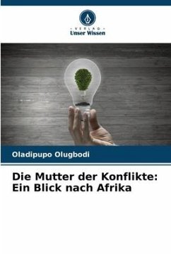 Die Mutter der Konflikte: Ein Blick nach Afrika - Olugbodi, Oladipupo