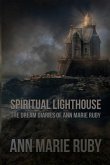 Spiritual Lighthouse: The Dream Diaries Of Ann Marie Ruby