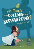 ¿Es Mamá una Doctora o una Superheroína?