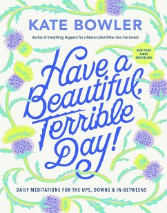 Have a Beautiful, Terrible Day! - Bowler, Kate