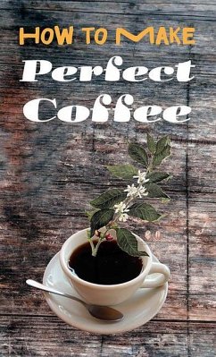 How to Make Perfect Coffee - Quinby, W. S.