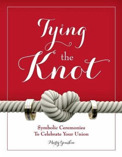 Tying The Knot: Symbolic Ceremonies To Celebrate Your Union - Younkin, Marty