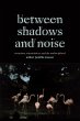 Between Shadows and Noise - Bild 1