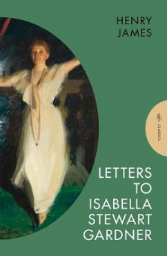 Letters to Isabella Stewart Gardner - James, Henry (Author)