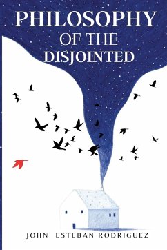 philosophy of the disjointed - Esteban Rodriguez, John