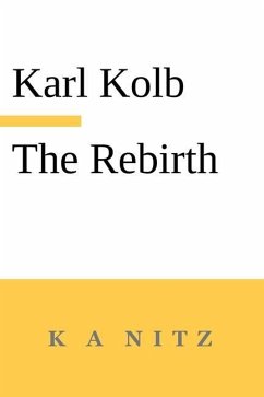 The Rebirth, the Inner True Life, or How do Humans Become Blessed? - Kolb, Karl