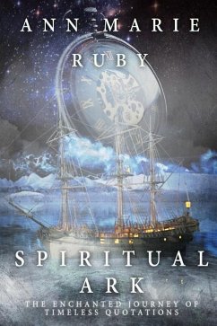 Spiritual Ark: The Enchanted Journey Of Timeless Quotations - Ruby, Ann Marie