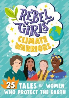 Rebel Girls Climate Warriors: 25 Tales of Women Who Protect the Earth - Sher, Abby; Parvis, Sarah; Brew-Hammond, Nana