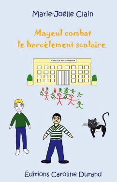 Mayeul combat le harcèlement scolaire - Clain, Marie-Joëlle