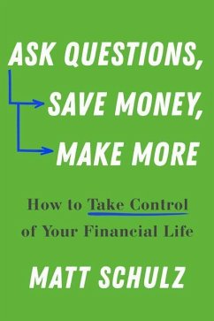 Ask Questions, Save Money, Make More - Schulz, Matt