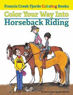 Color Your Way Into Horseback Riding - Holland, Pat; Walter, Patti Jo