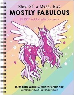 Kind of a Mess, But Mostly Fabulous 16-Month 2023-2024 Weekly/Monthly Planner CA - Allan, Kate