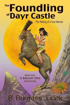 The Foundling of Dayr Castle: The Making of a True Warrior - Junek, B. Burgess