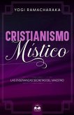 Cristianismo Místico: Las Enseñanzas Secretas del Maestro