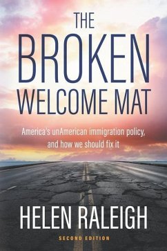 The Broken Welcome Mat: America's unAmerican immigration policy, and how we should fix it - Raleigh, Helen