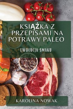 Ksi¿¿ka z Przepisami na Potrawy Paleo - Nowak, Karolina