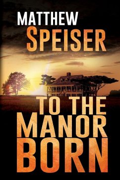 To the Manor Born - Speiser, Matthew