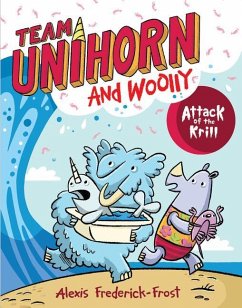 Team Unihorn and Woolly #1: Attack of the Krill - Frederick-Frost, Alexis