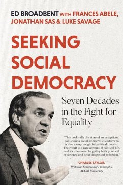 Seeking Social Democracy - Broadbent, Edward; Abele, Frances; Sas, Jonathan; Savage, Luke