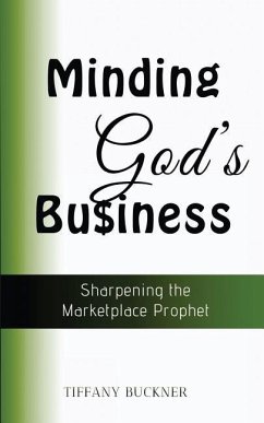 Minding God's Business: Sharpening the Marketplace Prophet - Buckner, Tiffany