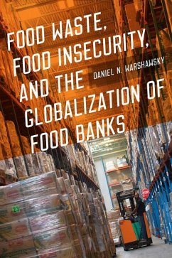 Food Waste, Food Insecurity, and the Globalization of Food Banks - Warshawsky, Daniel N.