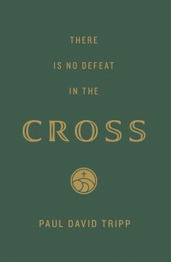 There Is No Defeat in the Cross (25-Pack) - Tripp, Paul David