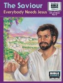 The Saviour: Everybody Needs Jesus: New Testament Volume 3: Life of Christ Part 3