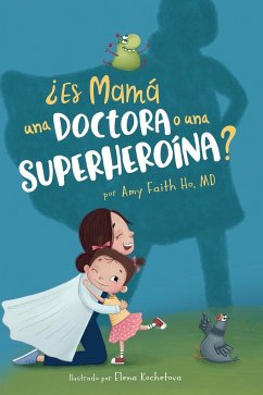 ¿Es Mamá una Doctora o una Superheroína? - Ho, Amy F