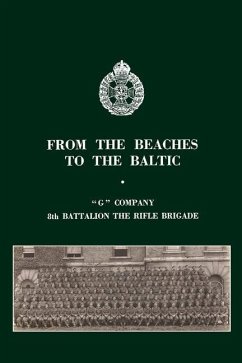 From the Beaches to the Baltic: 'G' Company 8th Battalion The Rifle Brigade - Bell, Noel