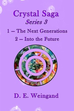 Crystal Saga Series 3, 1-The Next Generation and 2-Into the Future - Weingand, D. E.